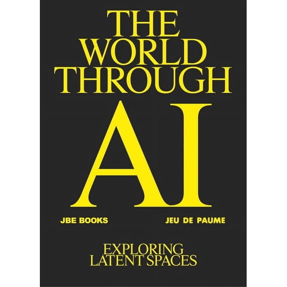 The World Through AI: Exploring Latent Spaces, (Hardcover)
