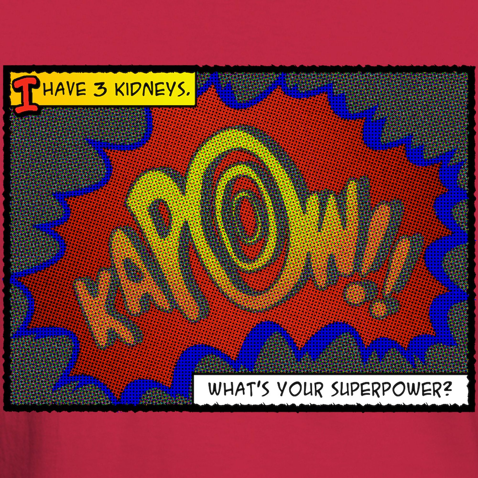 CafePress - I Have 3 Kidneys. Whats Your Superpower? T Shirt - 100% Cotton T-Shirt - image 3 of 4