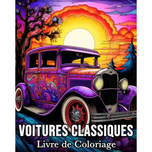 Voitures Classiques Livre de Coloriage: 50 Belles Images pour Lutter Contre le Stress et se Détendre, (Paperback)