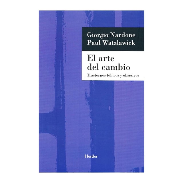 El Arte del Cambio: Trastornos Fóbicos y Obsesivos Herder Giorgio Nardone