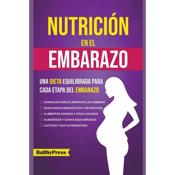 Nutricion en el Embarazo: Una Dieta Equilibrada para Cada Etapa del Embarazo, (Paperback)