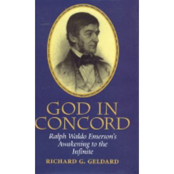 Pre-Owned God in Concord: Ralph Waldo Emerson's Awakening to the Infinite (Hardcover) 0943914892 9780943914893