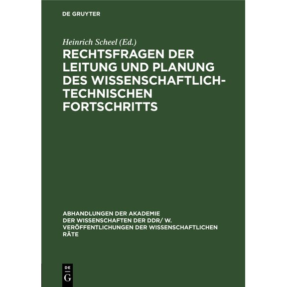 Abhandlungen der Akademie der Wissenscha Rechtsfragen Der Leitung Und Planung Des Wissenschaftlich-Technischen Fortschritts: Tagung Des Rates Für Staats- Und Rec, Book 1978, (Hardcover)