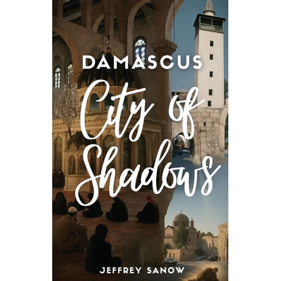 Damascus City of Shadows, (Hardcover)