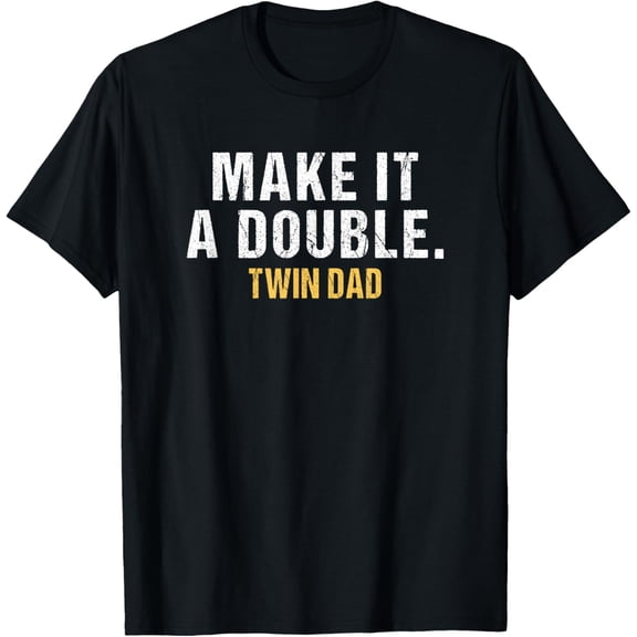 Make it a double Dad of twins T-Shirt