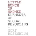 thumbnail image 1 of Pre-Owned Little Bunch of Madmen: Elements of Global Reporting (Paperback) by Mort Rosenblum, 1 of 1