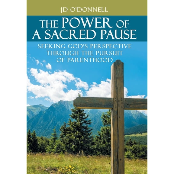The Power of A Sacred Pause: Seeking God's Perspective Through the Pursuit of Parenthood, (Hardcover)