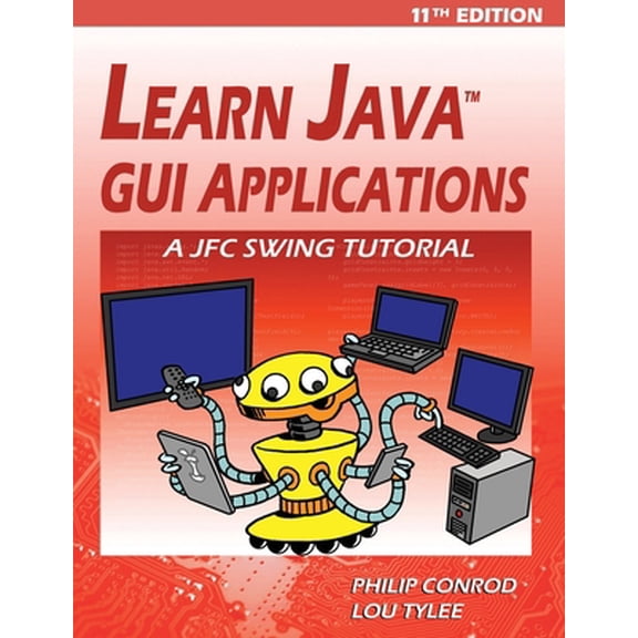 Pre-Owned Learn Java GUI Applications - 11th Edition: A JFC Swing Tutorial (Paperback) 1937161900 9781937161903