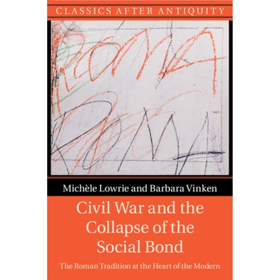 Pre-Owned Civil War and the Collapse of the Social Bond (Paperback) by Michle Lowrie, Barbara Vinken