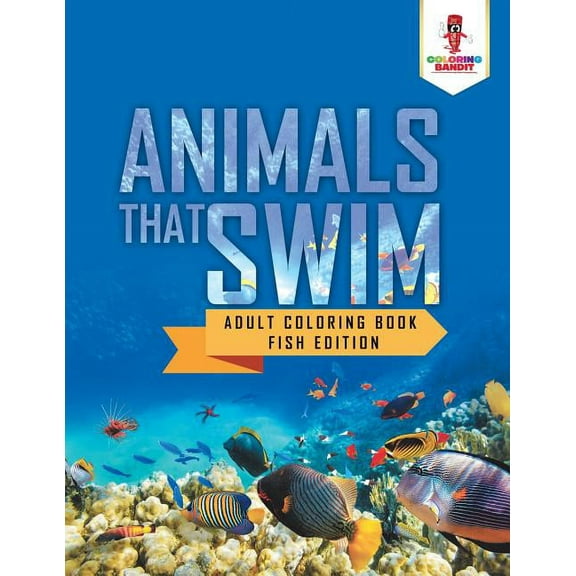 Animals That Swim: Adult Coloring Book Fish Edition, (Paperback)