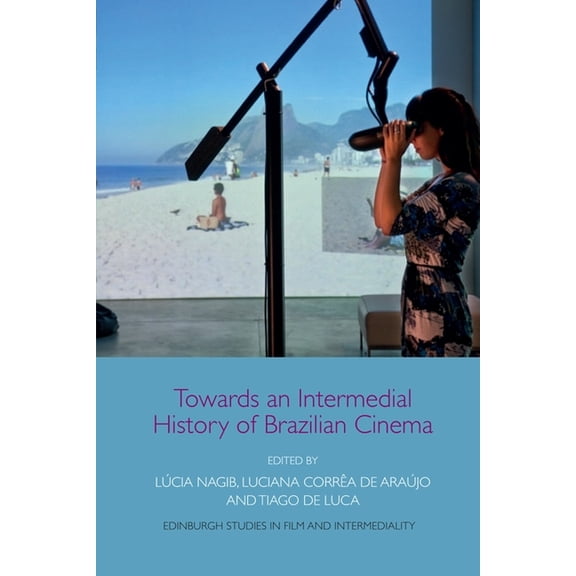 Edinburgh Studies in Film and Intermedia Towards an Intermedial History of Brazilian Cinema, (Paperback)