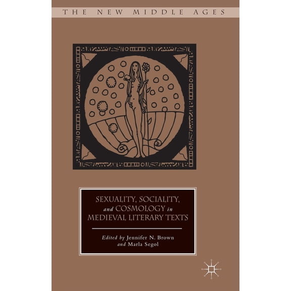 New Middle Ages Sexuality, Sociality, and Cosmology in Medieval Literary Texts, (Paperback)