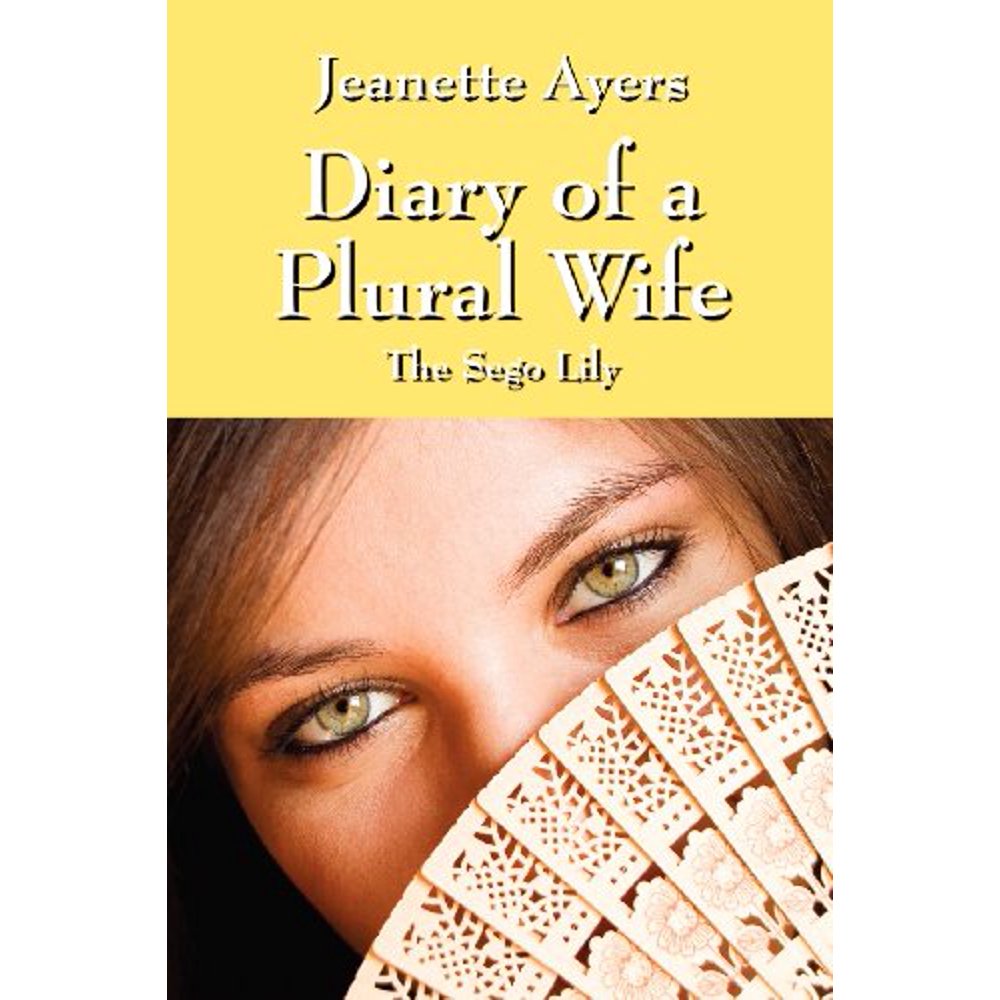 Diary of a Plural Wife The Sego Lily