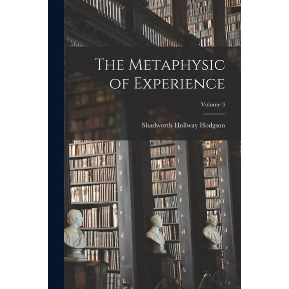 The Metaphysic of Experience; Volume 3 (Paperback)