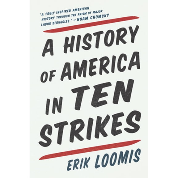 Pre-Owned A History of America in Ten Strikes (Hardcover) by Erik Loomis