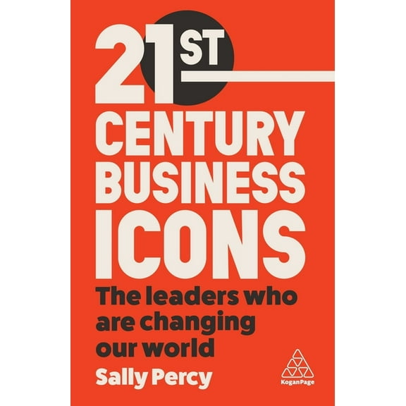 21st Century Business Icons: The Leaders Who Are Changing Our World, (Paperback)
