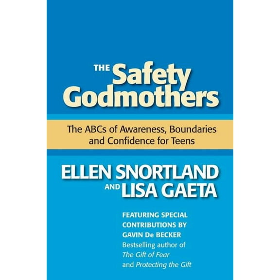 The Safety Godmothers: The ABCs of Awareness, Boundaries and Confidence for Teens
