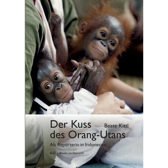 Der Kuss des Orang-Utans: Als Reporterin in Indonesien, (Paperback)