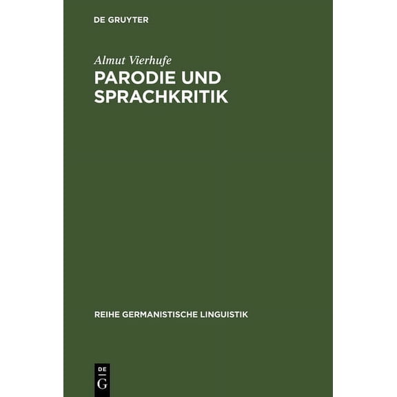 Reihe Germanistische Linguistik Parodie Und Sprachkritik: Untersuchungen Zu Fritz Mauthners Â»Nach BerÃ¼hmten MusternÂ«, Book 209, (Hardcover)
