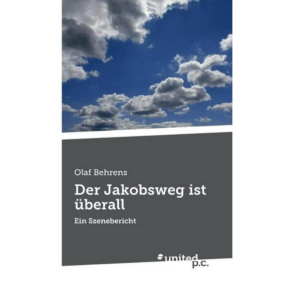 Der Jakobsweg ist überall : Ein Szenebericht (Paperback)