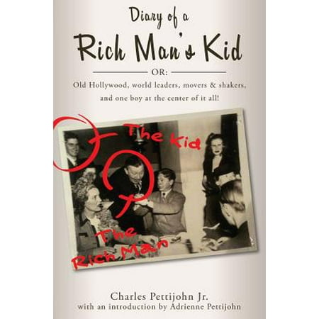 Diary of a Rich Man's Kid : Old Hollywood, World Leaders, Movers & Shakers, and One Boy at the Center of It (Best Old Hollywood Biographies)