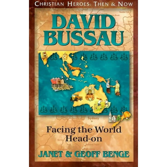 David Bussau: Facing the World Head-on (Christian Heroes Then  Now Series)