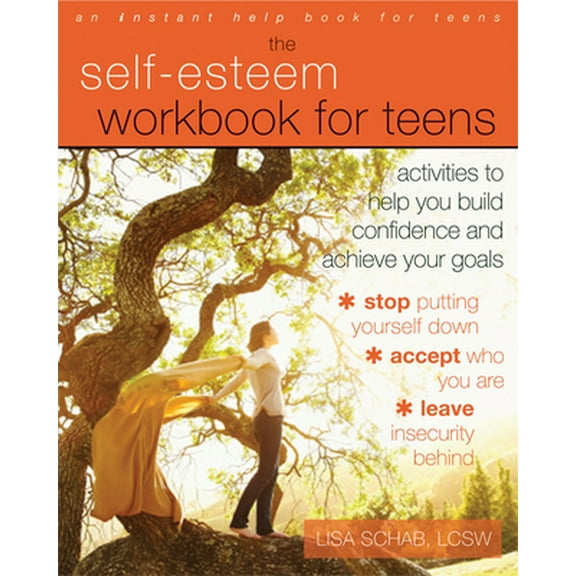 Pre-Owned The Self-Esteem Workbook for Teens: Activities to Help You Build Confidence and Achieve Your Goals (Paperback) 1608825825 9781608825820