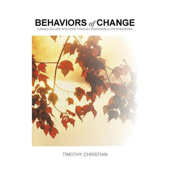 Behaviors of Change: Turning Failure into Hope Through Sustainable Life Strategies (Paperback)