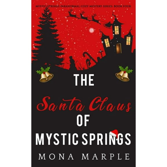 Mystic Springs Paranormal Cozy Mystery The Santa Claus of Mystic Springs, Book 4, (Paperback)