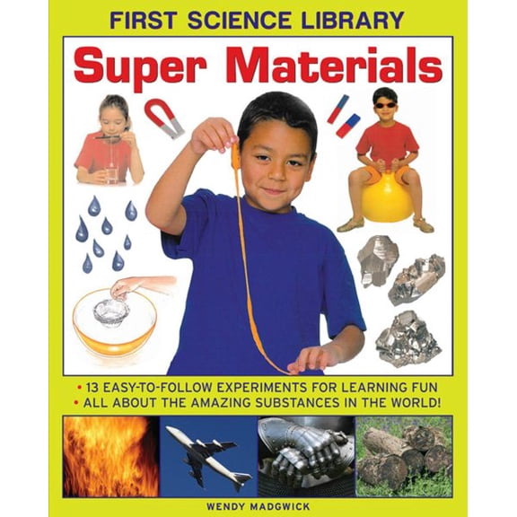 Pre-Owned First Science Library: Super Materials : Where Does Metal Come From? How are Crystals Formed? 13 Easy-to-Follow Experiments Teach 5 To 7 Year-Olds All About the Amazing Substances In The World. (Hardcover)