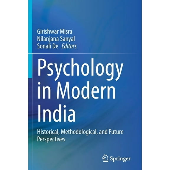 Psychology in Modern India: Historical, Methodological, and Future Perspectives, (Paperback)