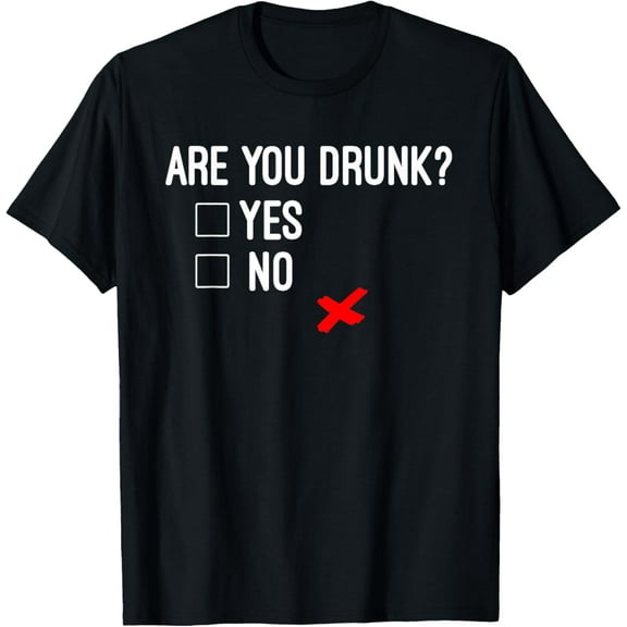 Are You Drunk - Yes No Check Mark T Shirt T-Shirt