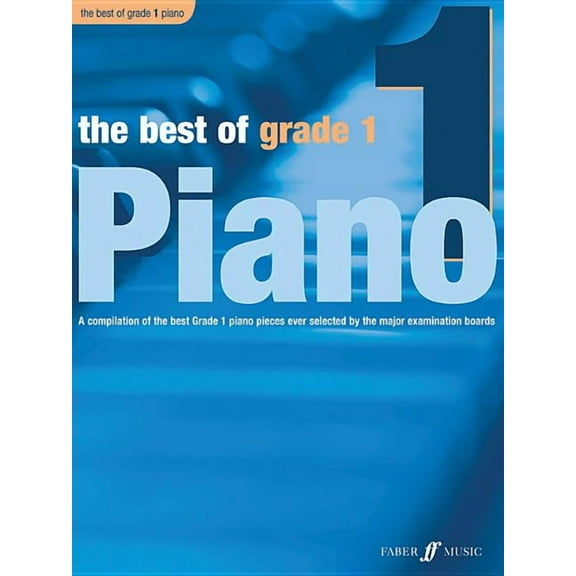The Best of Grade 1 Piano: A Compilation of the Best Grade 1 (Early Elementary) Pieces Ever