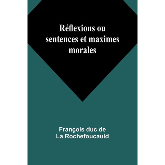 RÃ©flexions ou sentences et maximes morales, (Paperback)