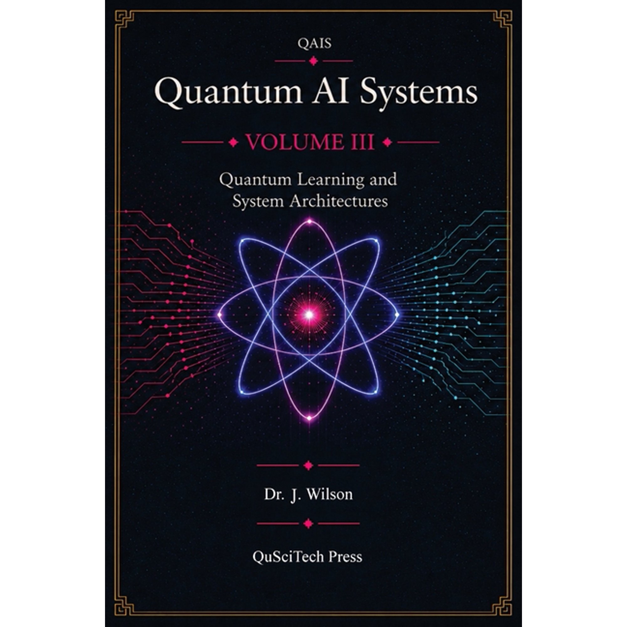 Quantum AI Systems (Qais) Quantum AI Systems (QAIS): Volume III: Quantum Learning and System Architecture, Book 3, (Hardcover)