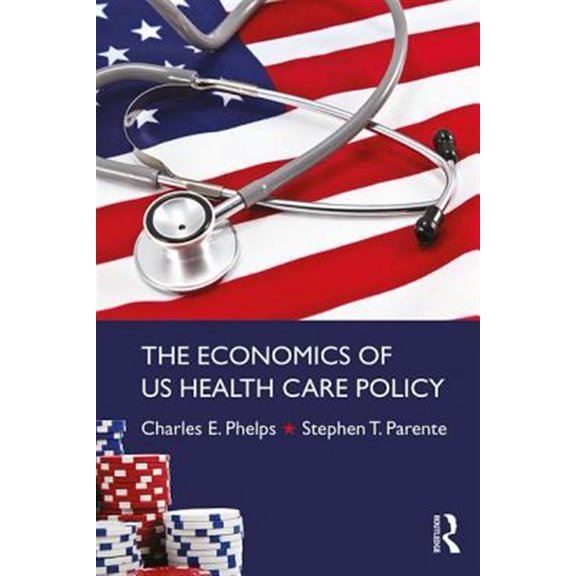 Pre-Owned The Economics of Us Health Care Policy (Paperback) 0415784328 9780415784320