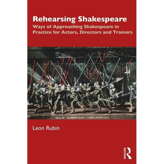 Rehearsing Shakespeare: Ways of Approaching Shakespeare in Practice for Actors, Directors and Trainers, (Paperback)