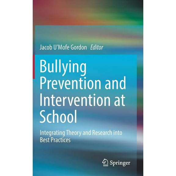 Bullying Prevention and Intervention at School: Integrating Theory and Research Into Best Practices, (Hardcover)