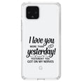 thumbnail image 1 of DistinctInk Clear Shockproof Hybrid Case for Google Pixel 4 (6.1" Screen) - TPU Bumper Acrylic Back Tempered Glass Screen Protector - I Love You More Than Yesterday, Got On My Nerves, 1 of 1