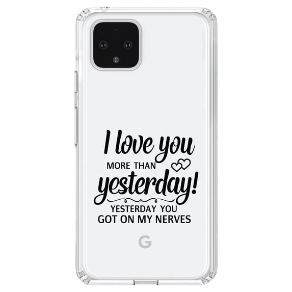 DistinctInk Clear Shockproof Hybrid Case for Google Pixel 4 (6.1" Screen) - TPU Bumper Acrylic Back Tempered Glass Screen Protector - I Love You More Than Yesterday, Got On My Nerves