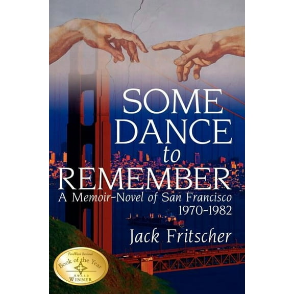 Some Dance to Remember: A Memoir-Novel of San Francisco 1970-1982, (Paperback)