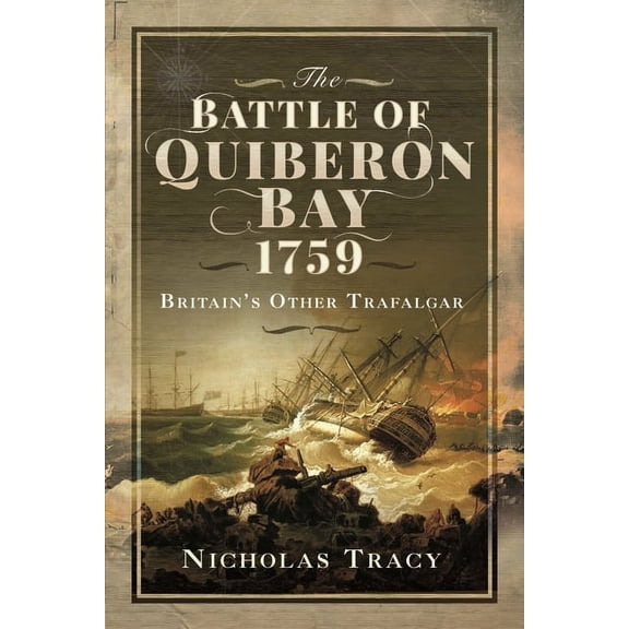 Battle of Quiberon Bay, 1759 : Britain's Other Trafalgar