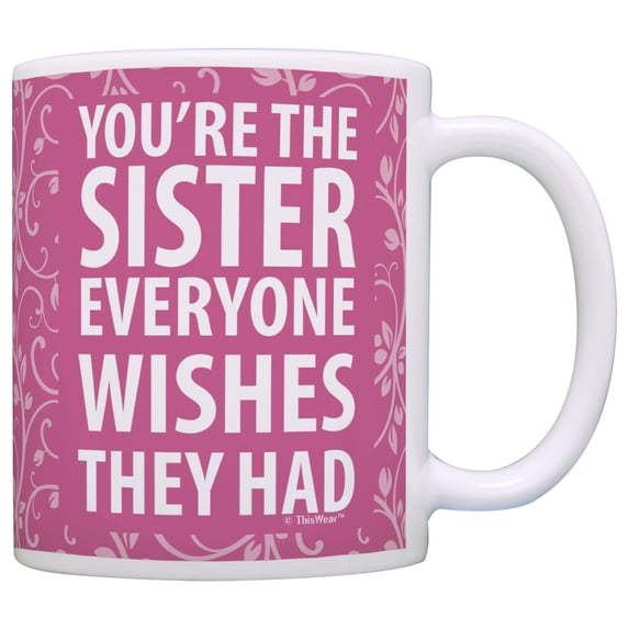 ThisWear Sister Gifts They Wish They Had Sister Gift for Sister 11 ounce Coffee Mug Pink
