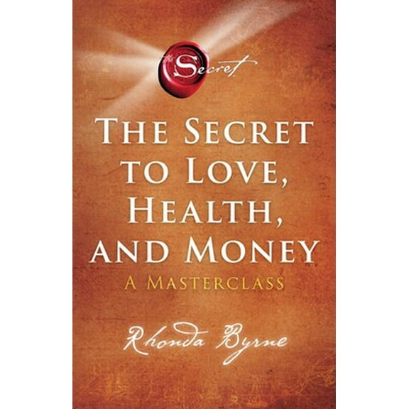 Rhonda Byrne: The Secret to Love, Health, and Money: A Masterclass (Paperback)