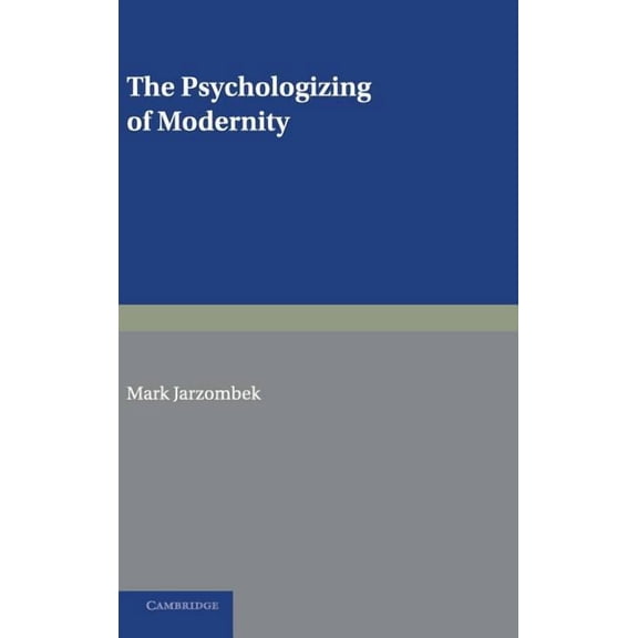 The Psychologizing of Modernity, (Hardcover)