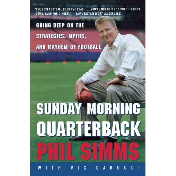 Sunday Morning Quarterback: Going Deep on the Strategies, Myths, and Mayhem of Football, (Paperback)