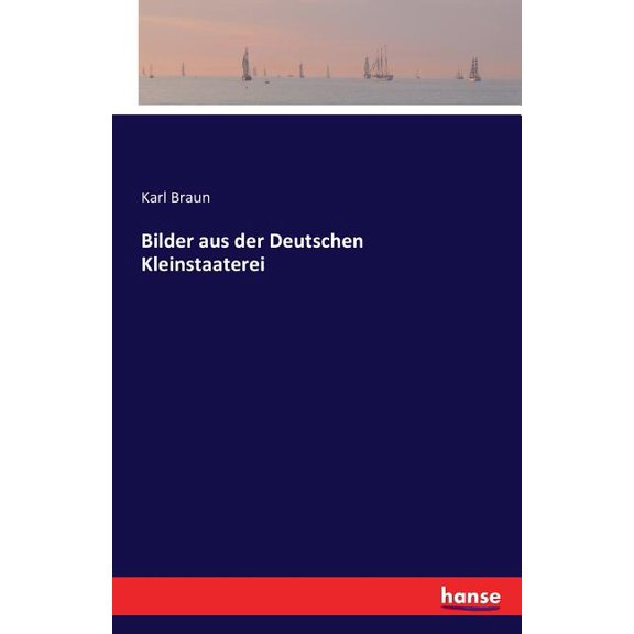 Bilder aus der Deutschen Kleinstaaterei, (Paperback)