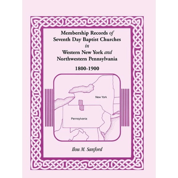 Membership Records of Seventh Day Baptist Churches in Western New York and Northwestern Pennsylvania, 1800-1900 (Paperback)