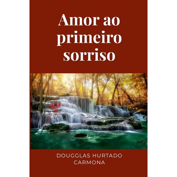 Amor ao primeiro sorriso: Inspirações de versos, (Paperback)