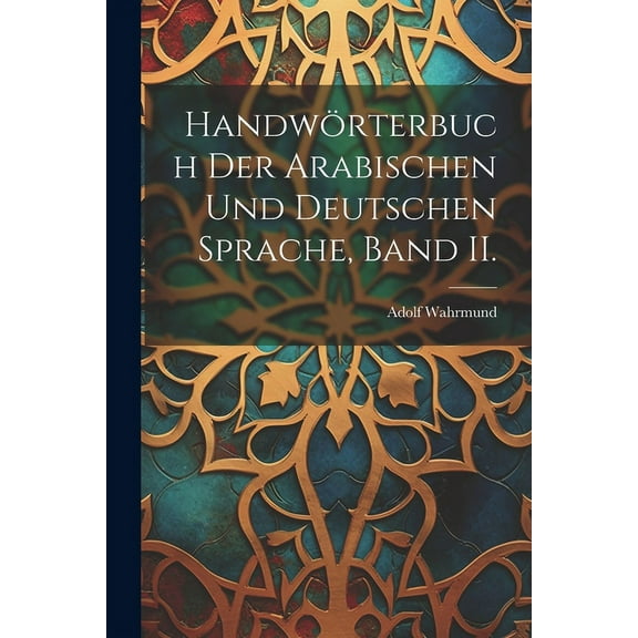 Handwörterbuch der arabischen und deutschen Sprache, Band II. (Paperback)